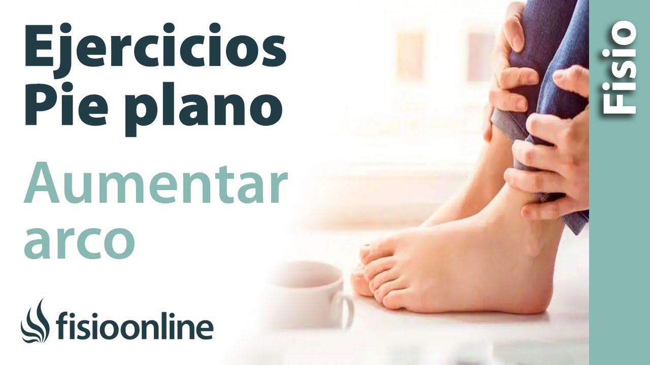 PIE PLANO: Ejercicios para aumentar el arco plantar