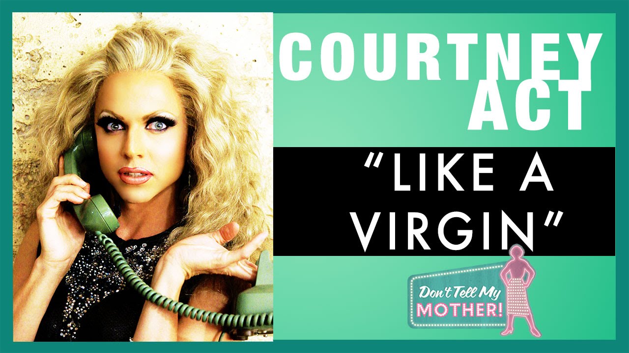 Courtney Act Live Comedy Performance - Like A Virgin - Don't Tell My Mother