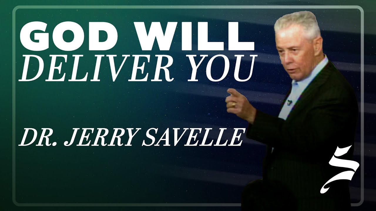 God Will Deliver You - Dr. Jerry Savelle