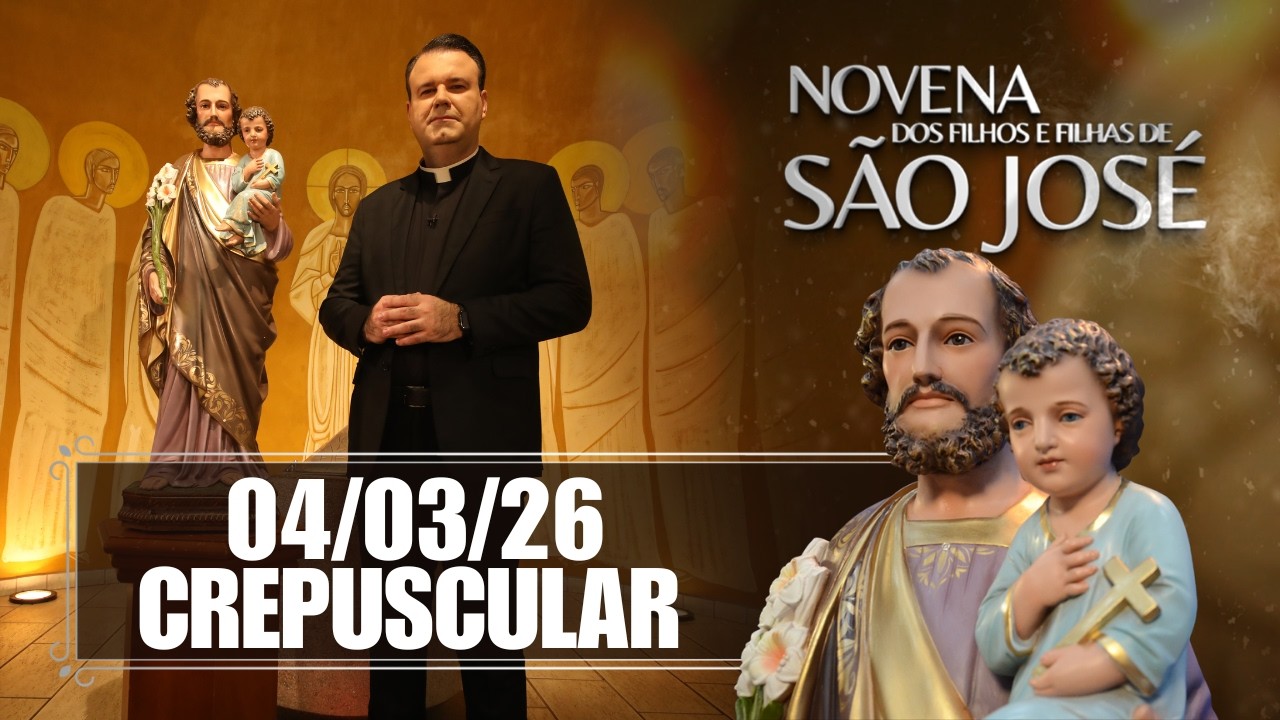 Novena dos Filhos e Filhas de São José - Crepuscular - 04/03/26
