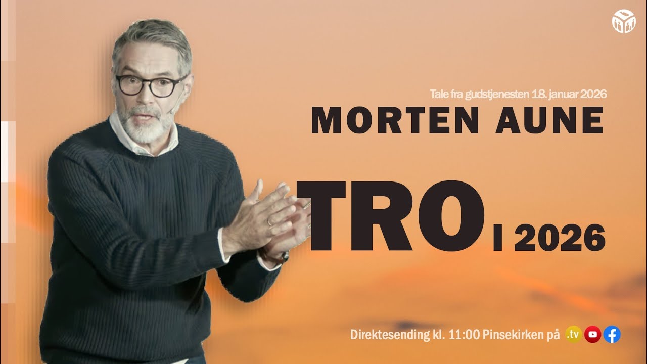 Tro i 2026 | Morten Aune | 18. januar 2026 | Pinsekirken Sandvika