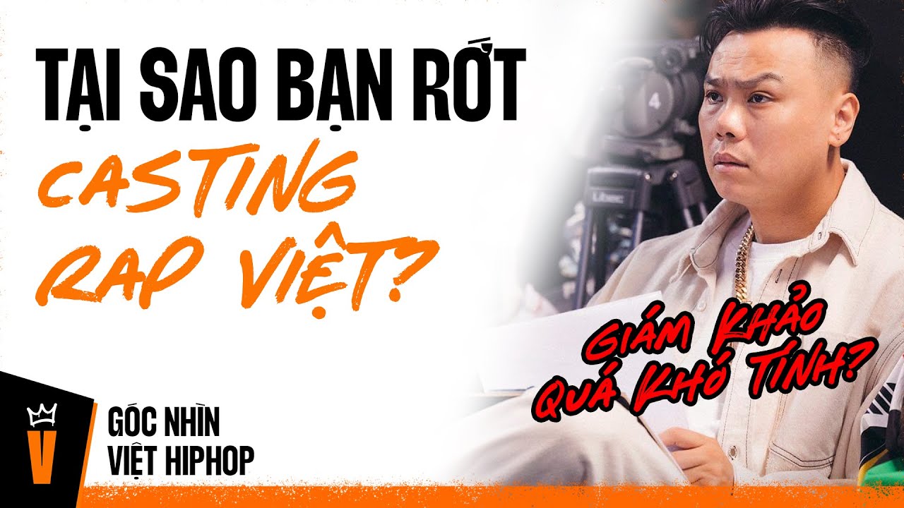Tại sao bạn RỚT CASTING RAP VIỆT? | G&Oacute;C NH&Igrave;N VIỆT HIPHOP #9