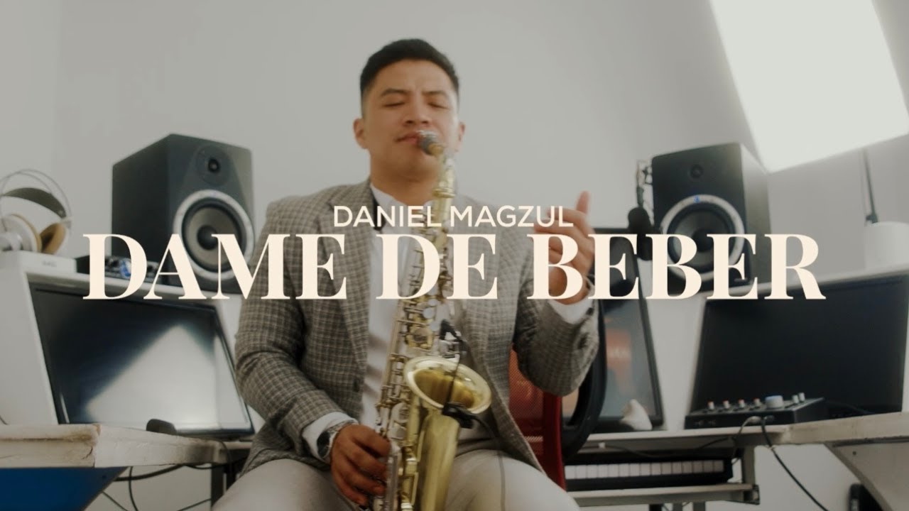 DAME DE BEBER |  SAXOFON INSTRUMENTAL | DANIEL MAGZUL | MUSICA PARA ORAR |