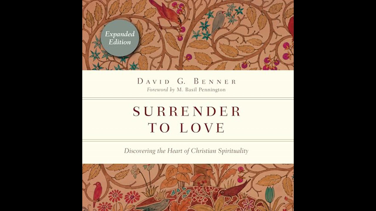 Surrender to Love: Discovering the Heart of Christian Spirituality by David G. Benner