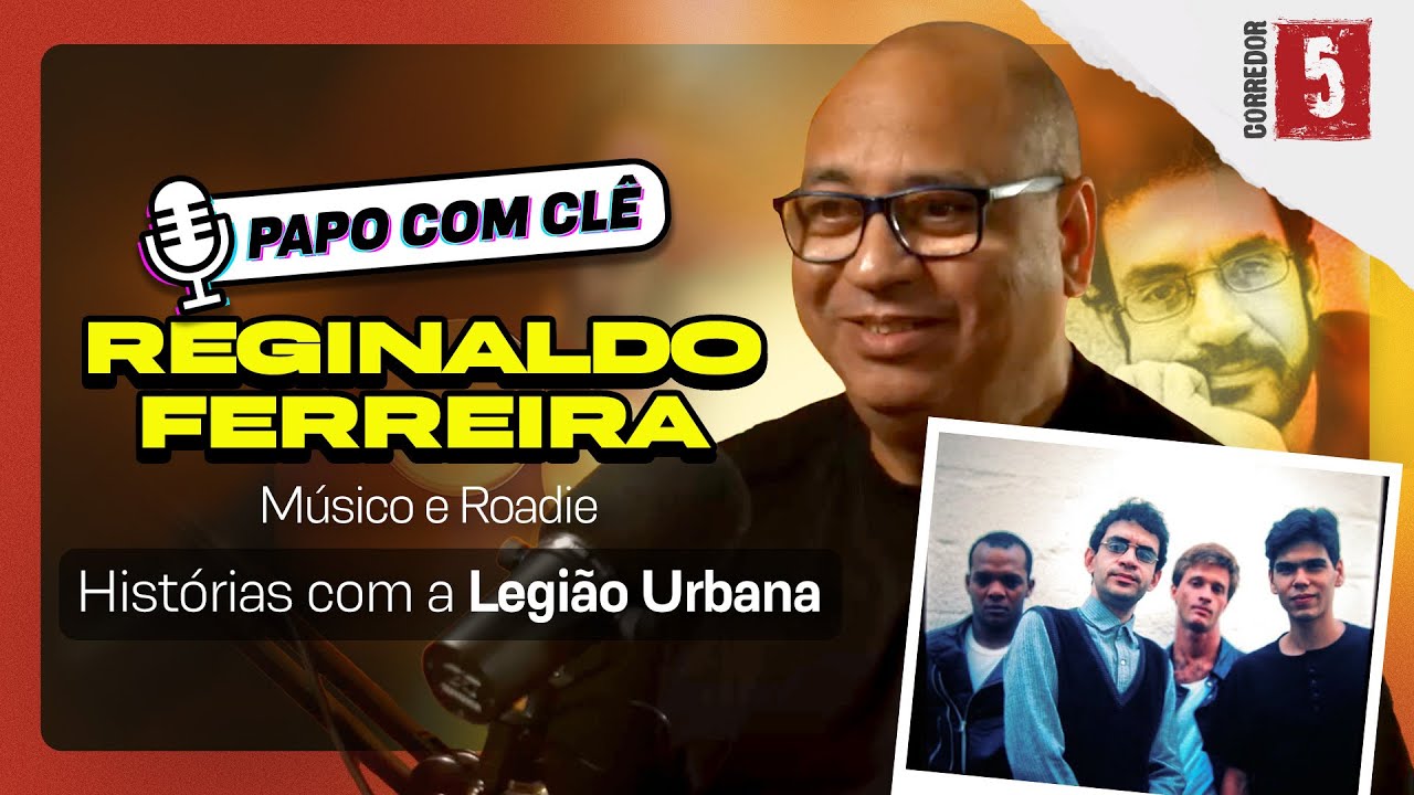 Reginaldo Ferreira | Roadie da Legião Urbana | Papo com Clê