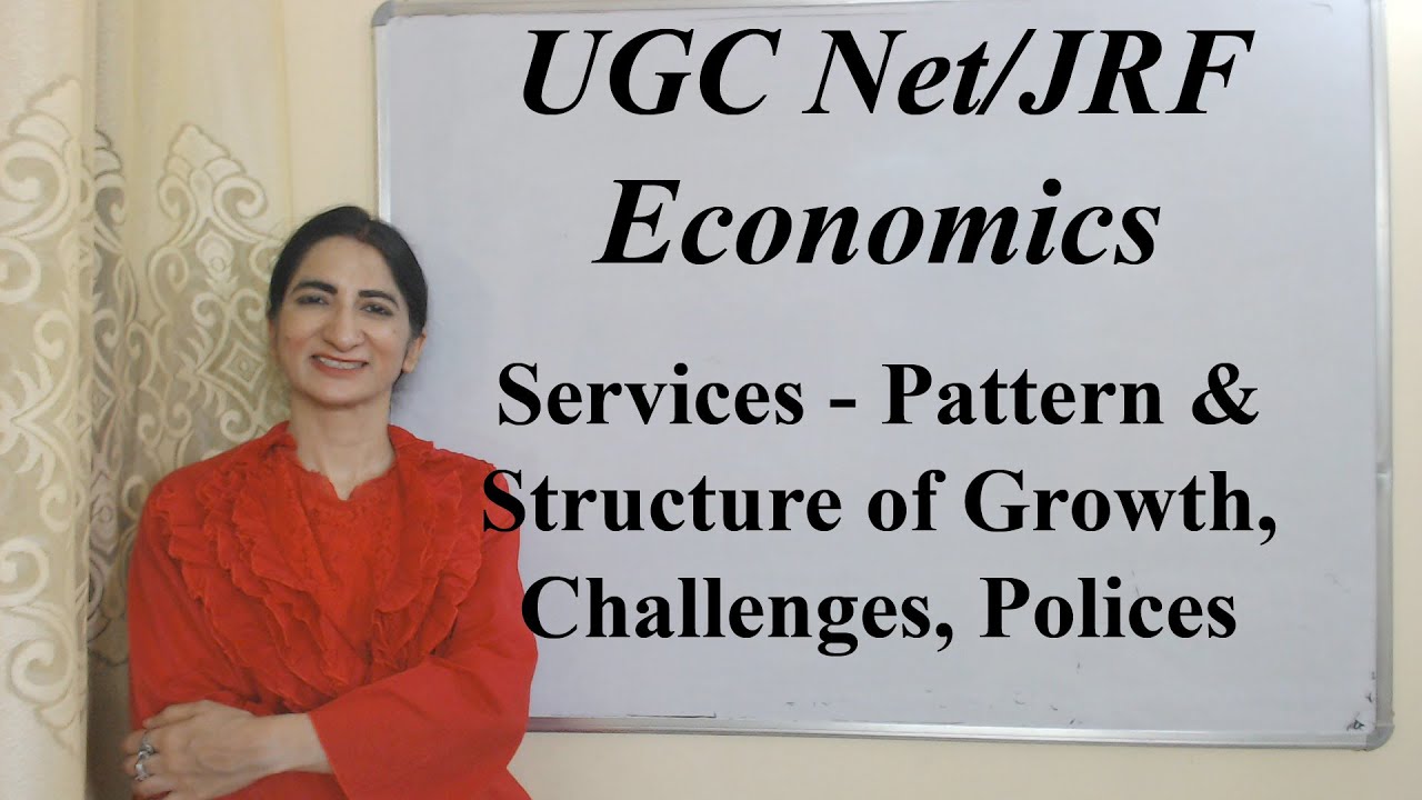 Services - Pattern & Structure of Growth, Challenges, Polices For UGC Net/JRF in Economics