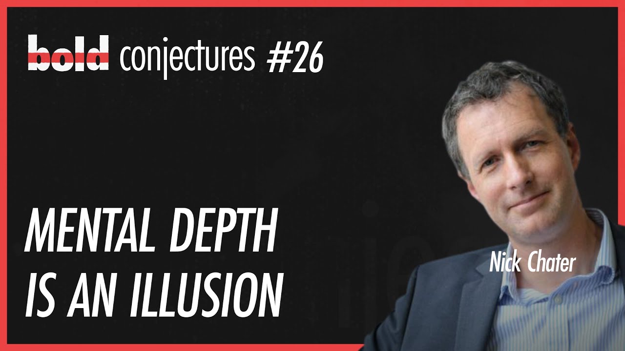 #26 Nick Chater - Mental Depth is an Illusion