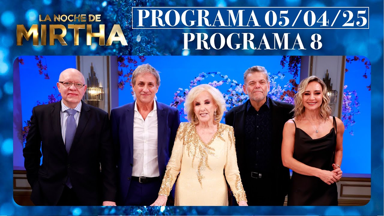 LA NOCHE DE MIRTHA - Programa 05/04/25 - PROGRAMA 8 - TEMPORADA 2025