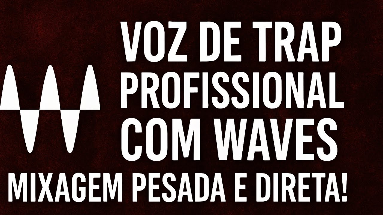 Voz de Trap PROFISSIONAL com Waves - Mixagem PESADA e Direta!