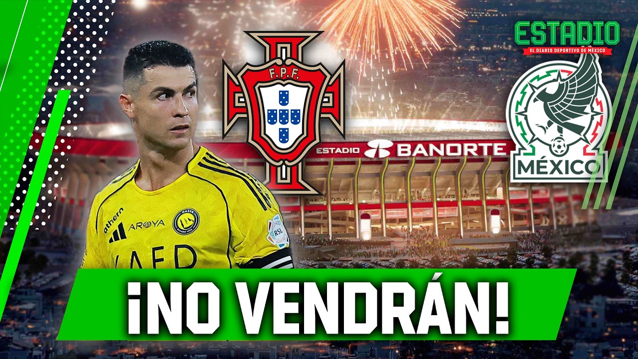 LA RAZÓN por la que Portugal y Cristiano Ronaldo NO VENDRÍAN al Estadio AZTECA