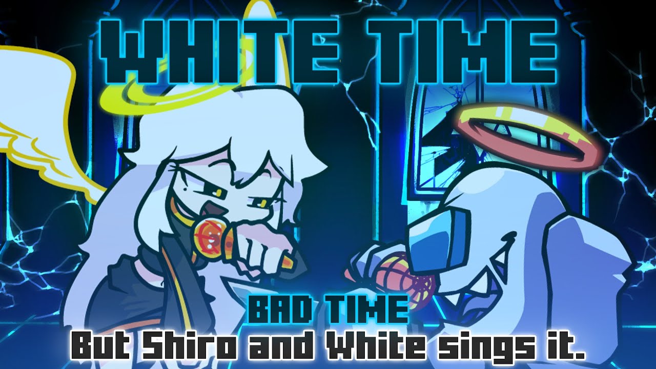 White Time / Bad Time but Shiro and White sings it. [FNF Cover]