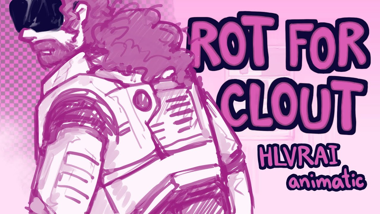 ROT FOR CLOUT // HLVRAI animatic