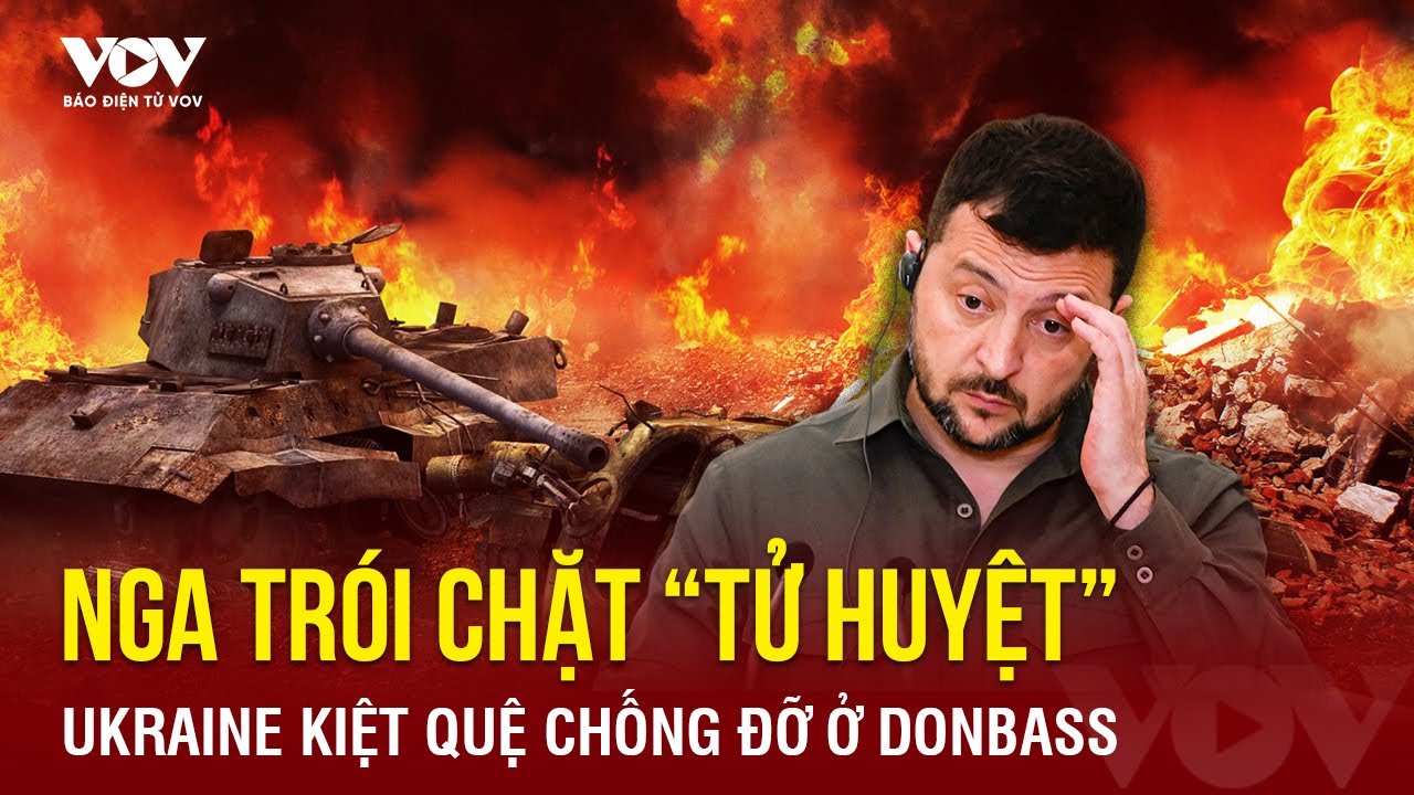 Nga dùng “độc chiêu” trói chặt “tử huyệt” ở Donbass, quân Ukraine kiệt quệ chống đỡ, nguy cơ vỡ trận