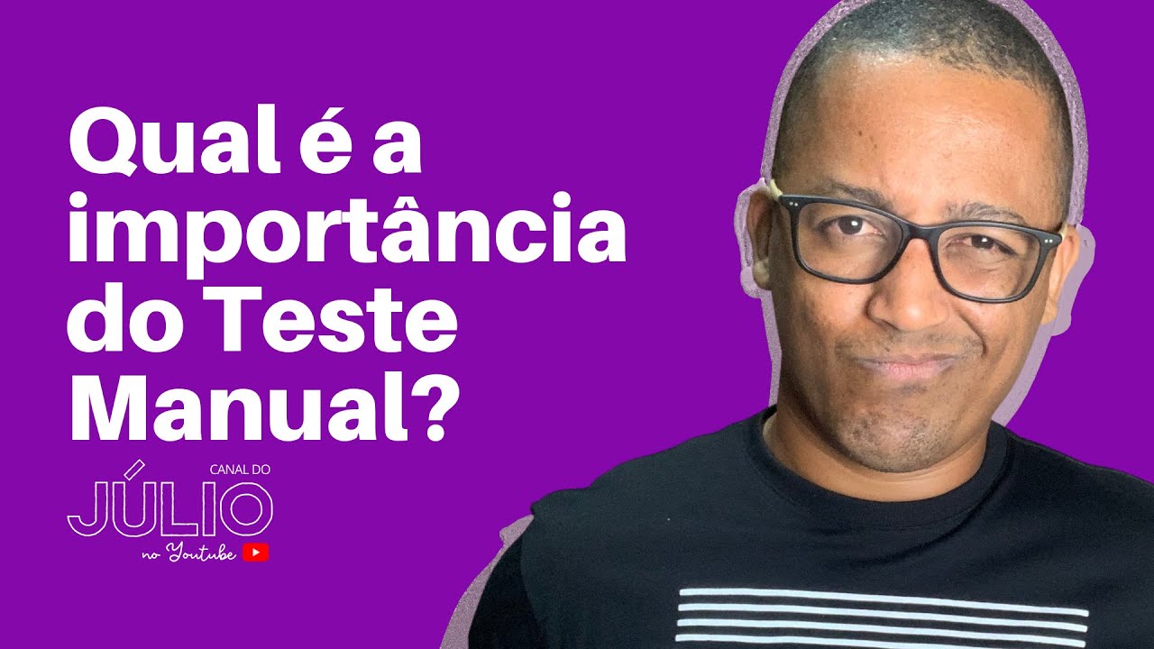 Qual é a importância do teste manual?