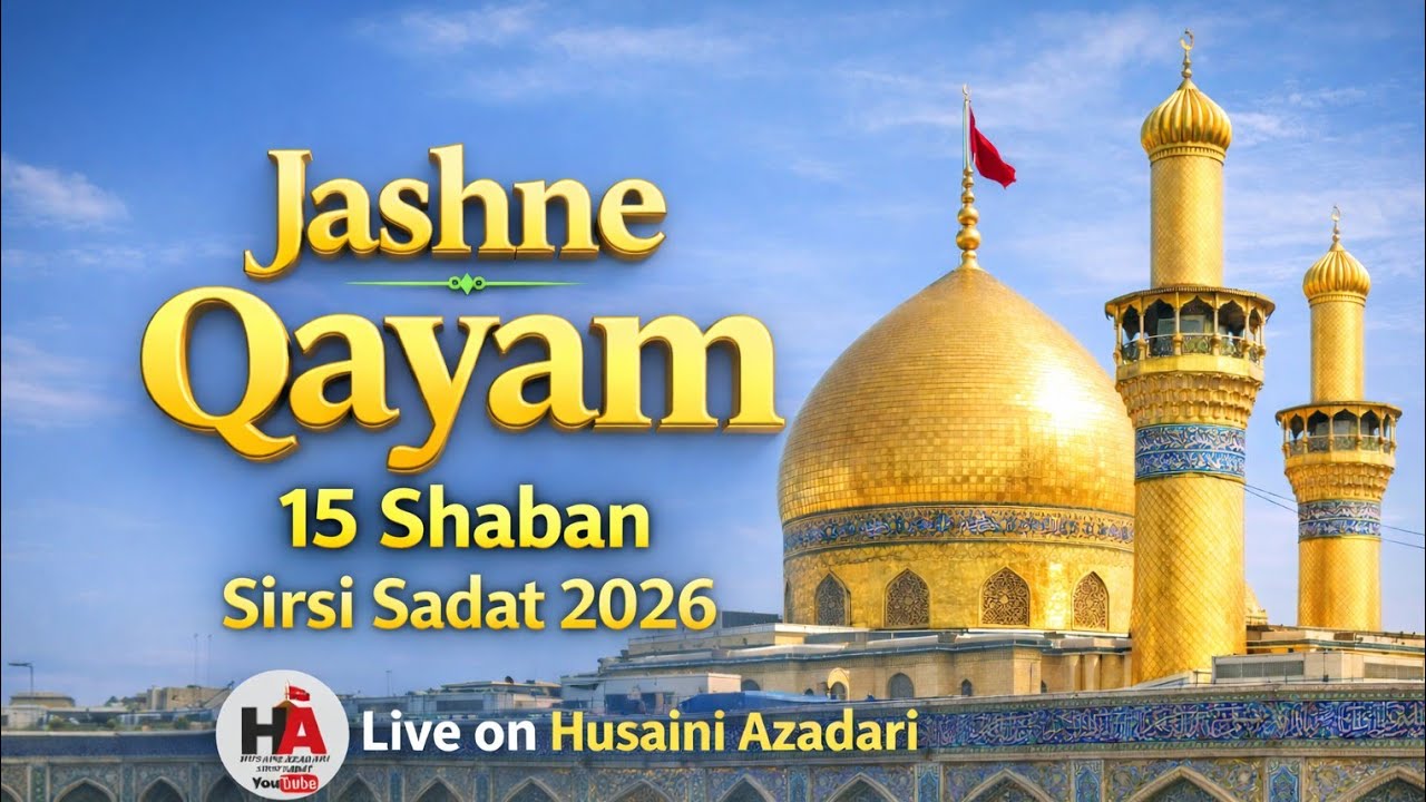 🔴 Live Azadari Sirsi | Jashne Qayam | 15 Shaban Sirsi Sadat 2026 | 15 Shaban Mehfil Sirsi