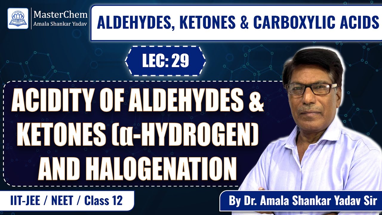 Class 12th: Acidity of Aldehydes & Ketones (α-Hydrogen) and Halogenation