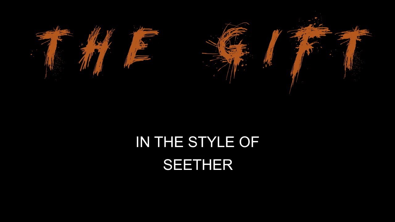 Seether - The Gift - Karaoke - Alternate Mix - With Some Backing Vocals