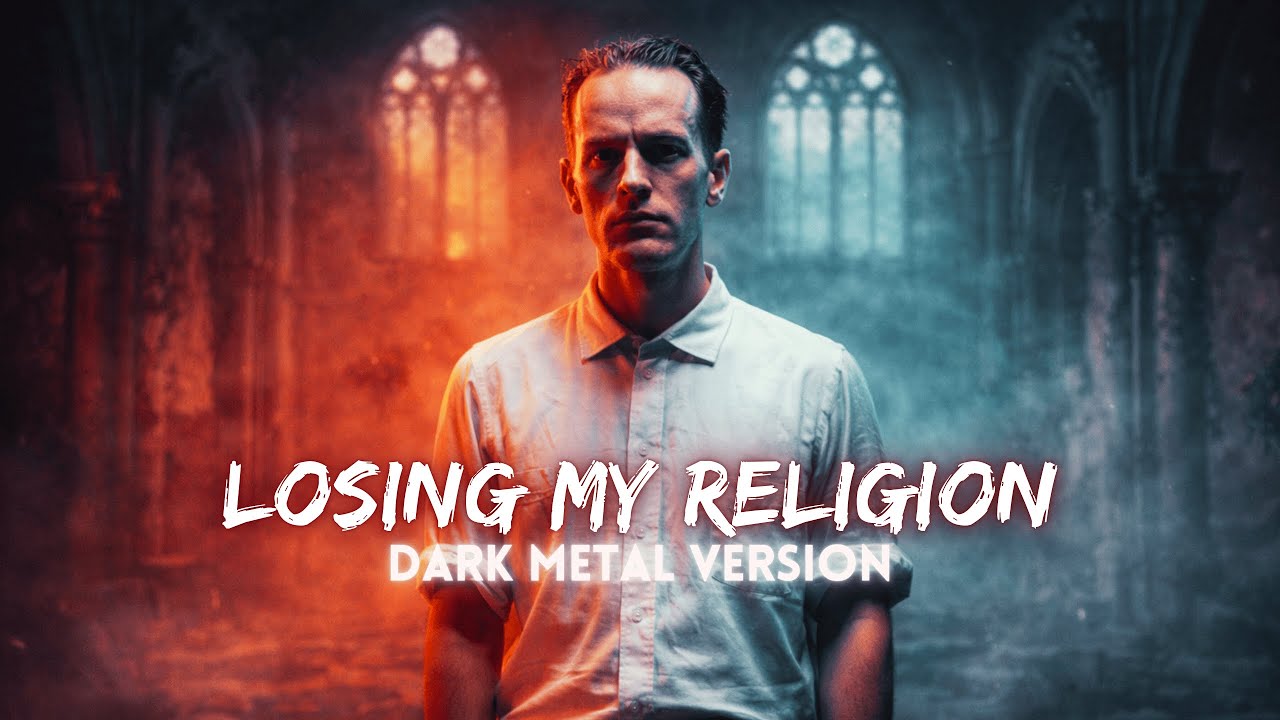 Losing My Religion – Dark Metal Version (R.E.M.)