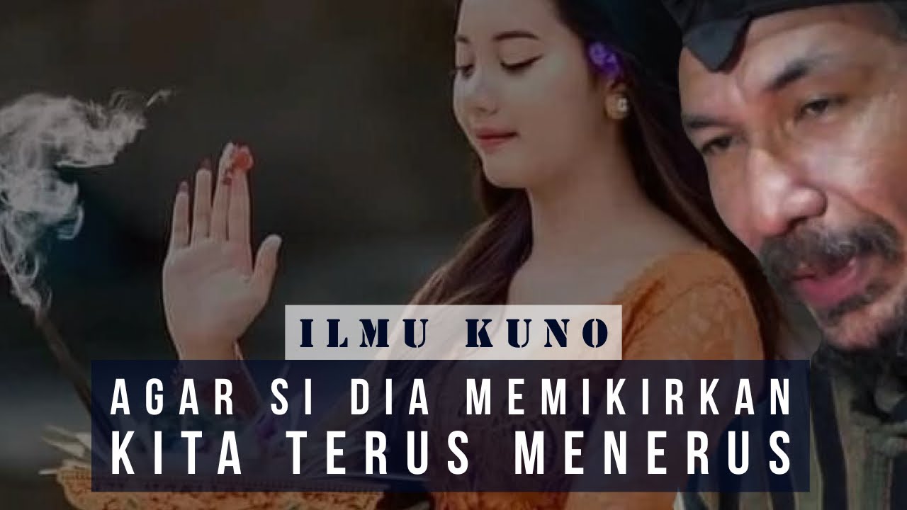ILMU KUNO - AGAR SI DIA MEMIKIRKAN KITA TERUS MENERUS