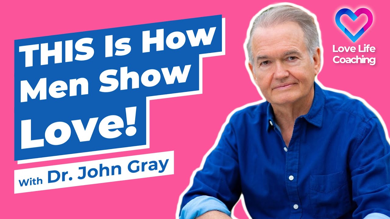 Men Show Love, Fall in Love, & Stay in Love WHEN... Dr; John Gray