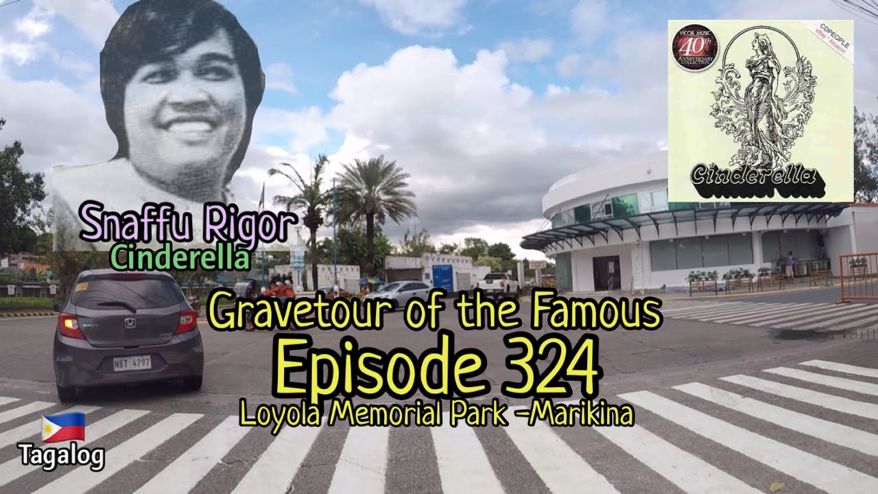 Gravetour of the Famous E324ph | Snaffu Rigor (Cinderella) | Loyola Memorial Park -Marikina