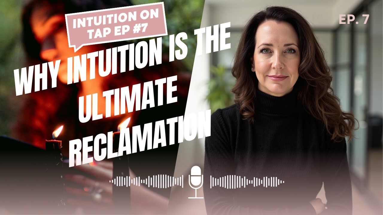Season 1: Episode 7 - Why Intuition Is the Ultimate Reclamation