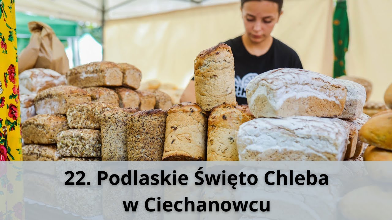 XXII Podlaskie Święto Chleba w Muzeum Rolnictwa w Ciechanowcu