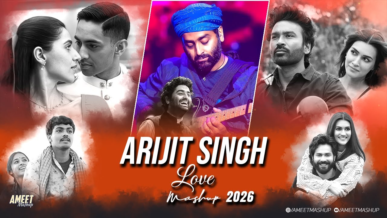 Arijit Singh Love Mashup 2026 | AMEET Mashup | Arijit Singh Love Songs | Best of Love Songs 2026