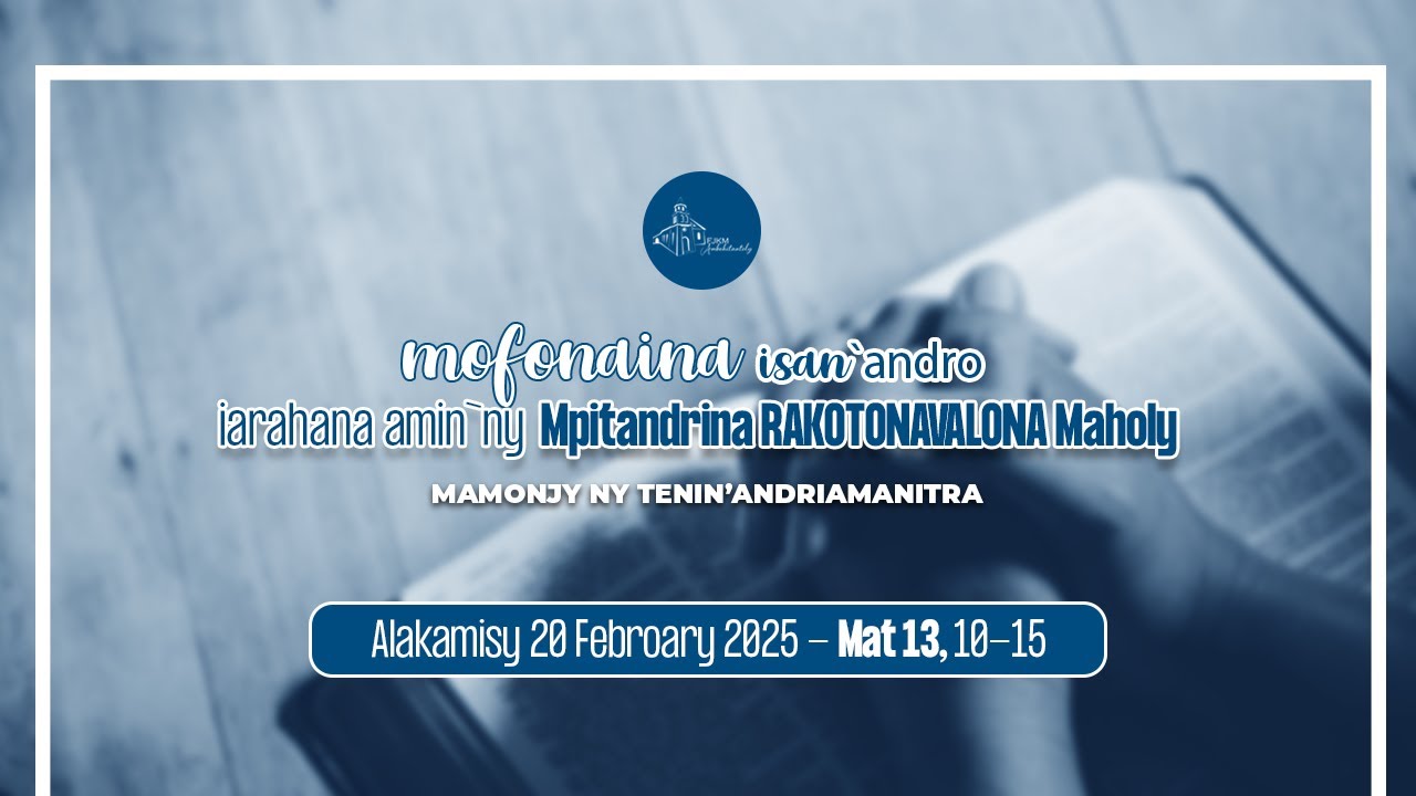 Mofonaina isan`andro anio Alakamisy 20 Febroary 2025. FJKM Ambohitantely,