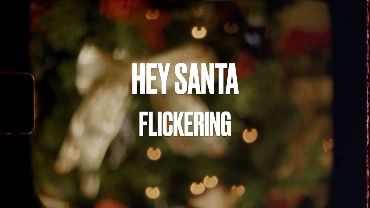 FLICKERING - HEY SANTA [Lyrics]