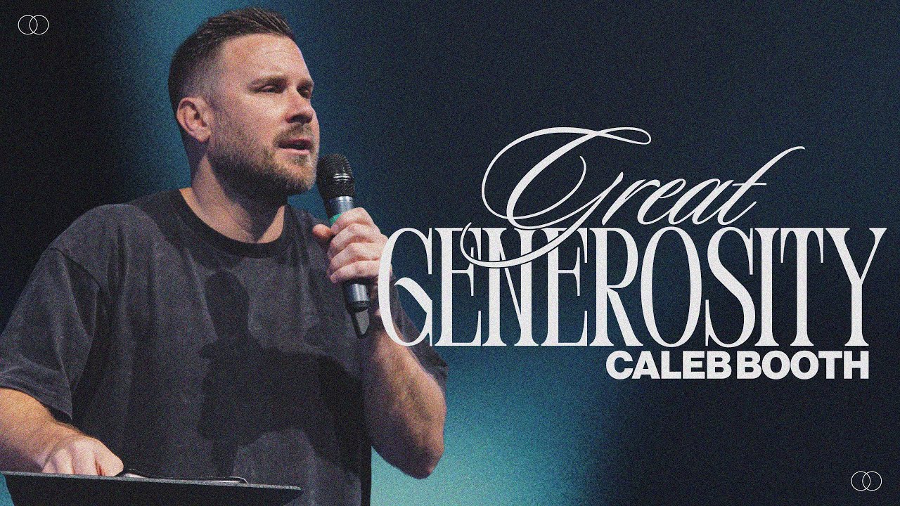 GREAT GENEROSITY | CALEB BOOTH