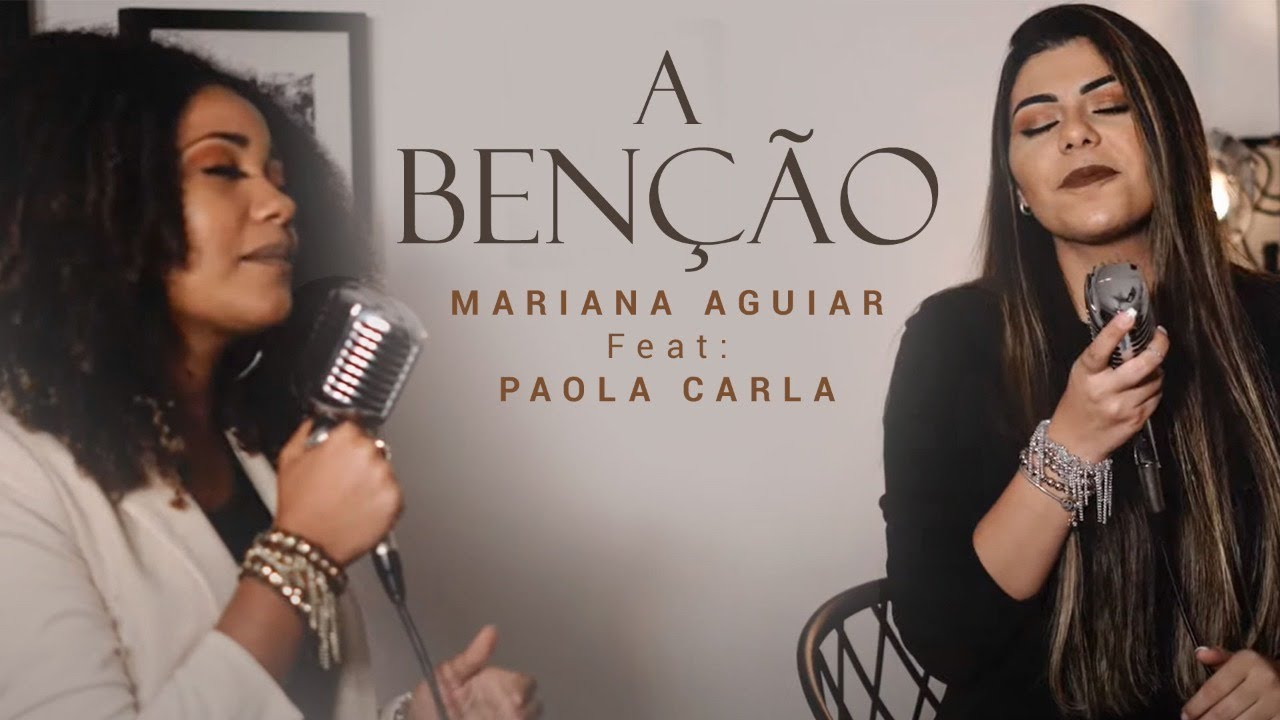 Mariana Aguiar - A Benção  |  Feat: Paola Carla