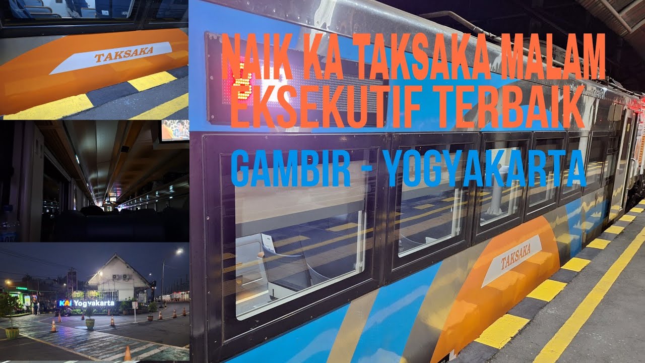 NAIK KA TAKSAKA MALAM (ANAK EMAS KAI) DARI GAMBIR - YOGYAKARTA MEI 2025 #taksaka #keretaapi