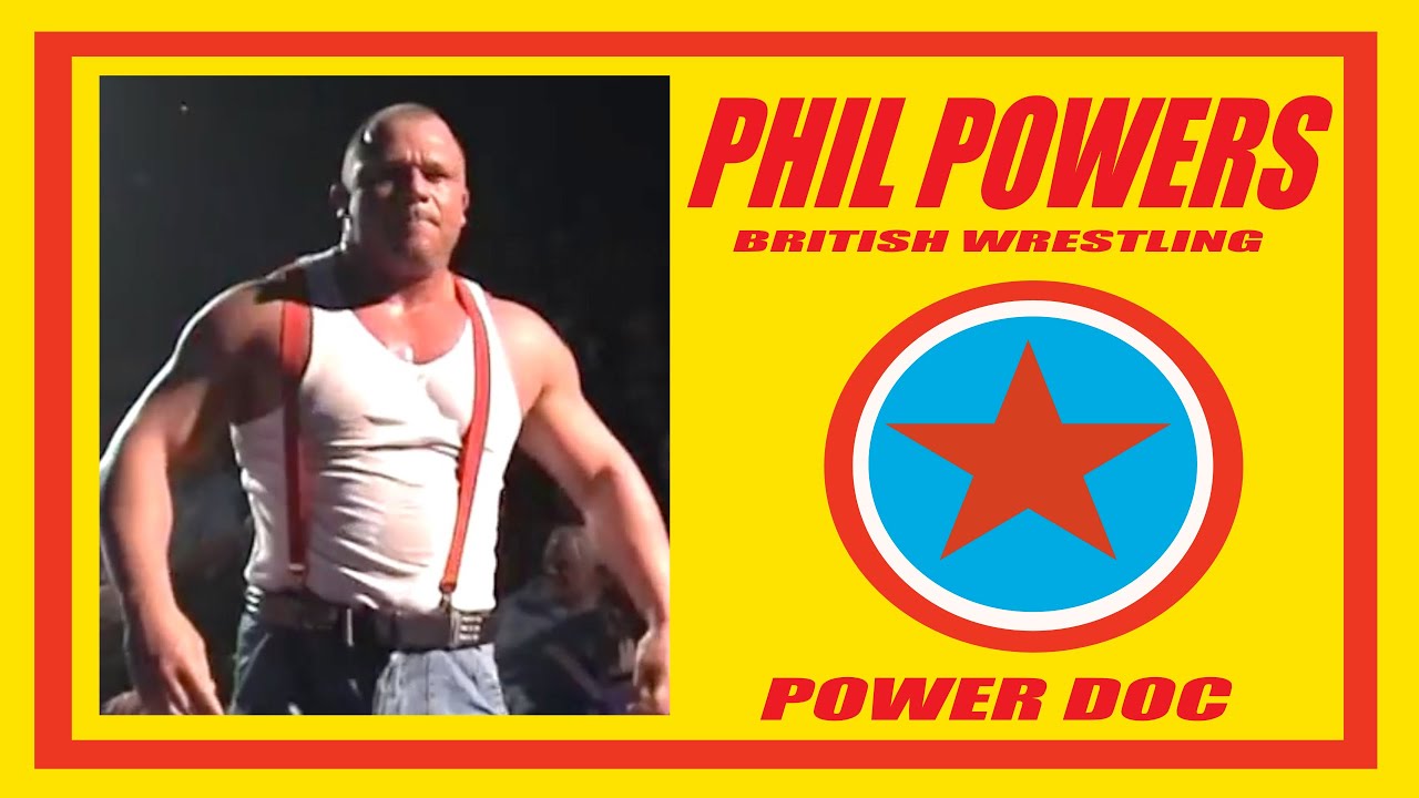 PHIL POWERS , POWER DOC, BRITISH WRESTLING