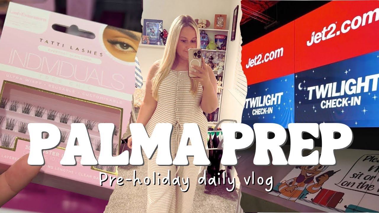 PALMA PREP WITH ME | Tatti Lashes, Primark Nails, Boots Haul + Jet2 Twilight Check-In Edinburgh☀️✈️ 