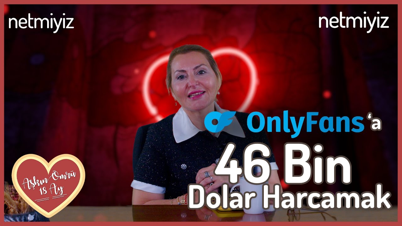 OnlyFans'a 46 Bin Dolar Harcamak - Aşkın Ömrü 18 Ay - İrem Bir - B11