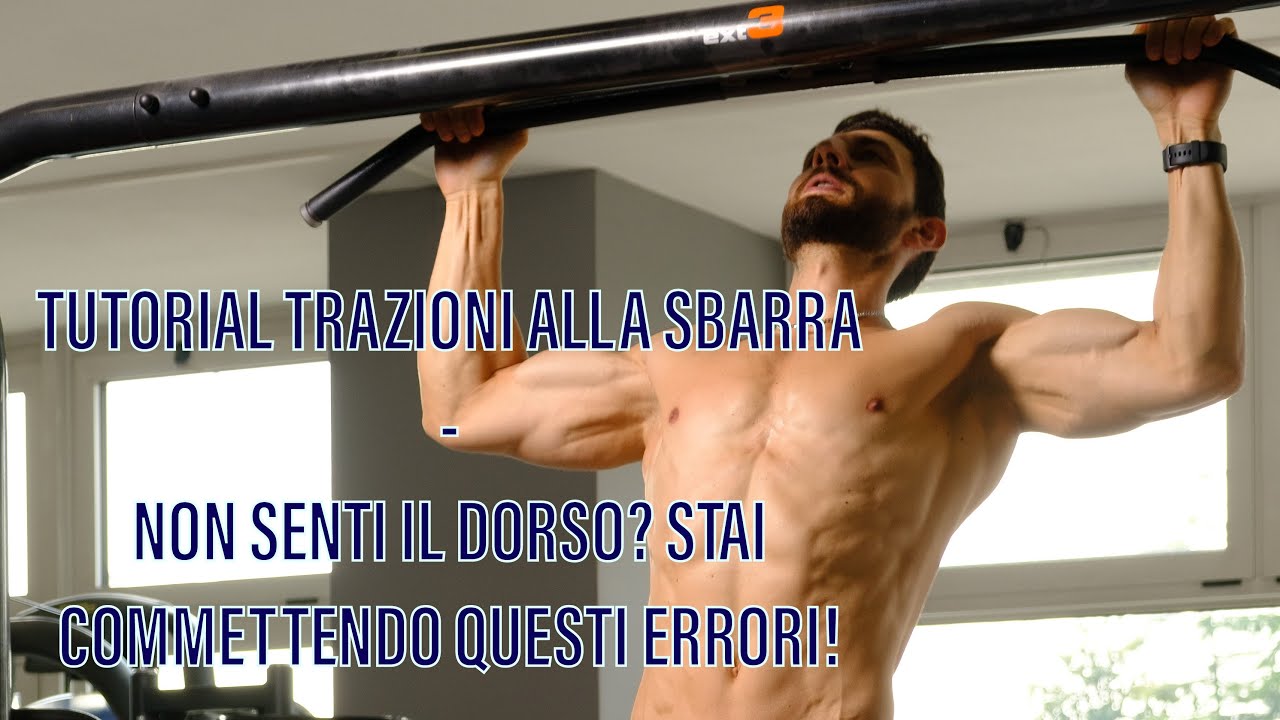 Trazioni alla sbarra (pull ups) - TUTORIAL: non senti il dorso? Stai commettendo questi errori!