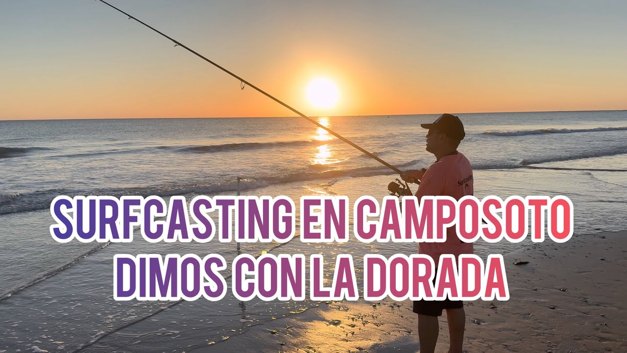 🔥‼️SURFCASTING CON EL TEAM CAMPOSOTO ‼️🔥💣 DIMOS CON LA REINA 🔥
