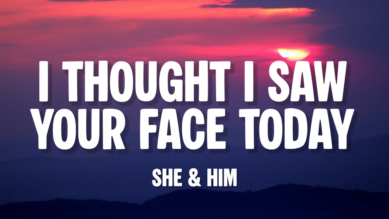 She & Him - I Thought I Saw Your Face Today (Lirik)