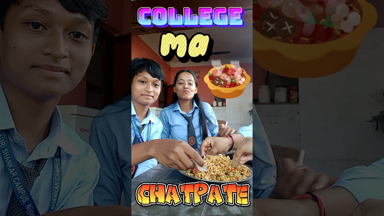 COLLEGE MA CHATPATE 😋🤣🇳🇵