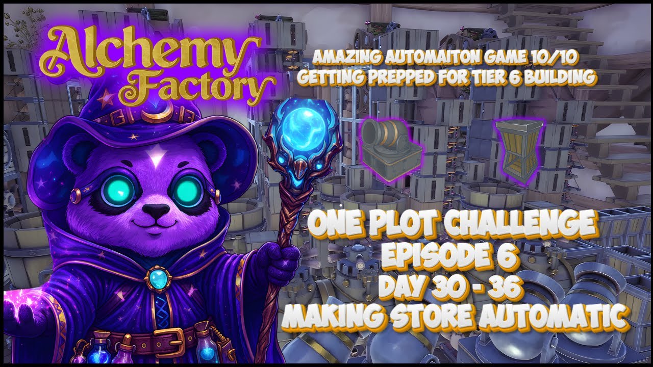 Alchemy Factory || One Plot Challenge Episode 6: Everything Is Getting Automated, Getting Prepped