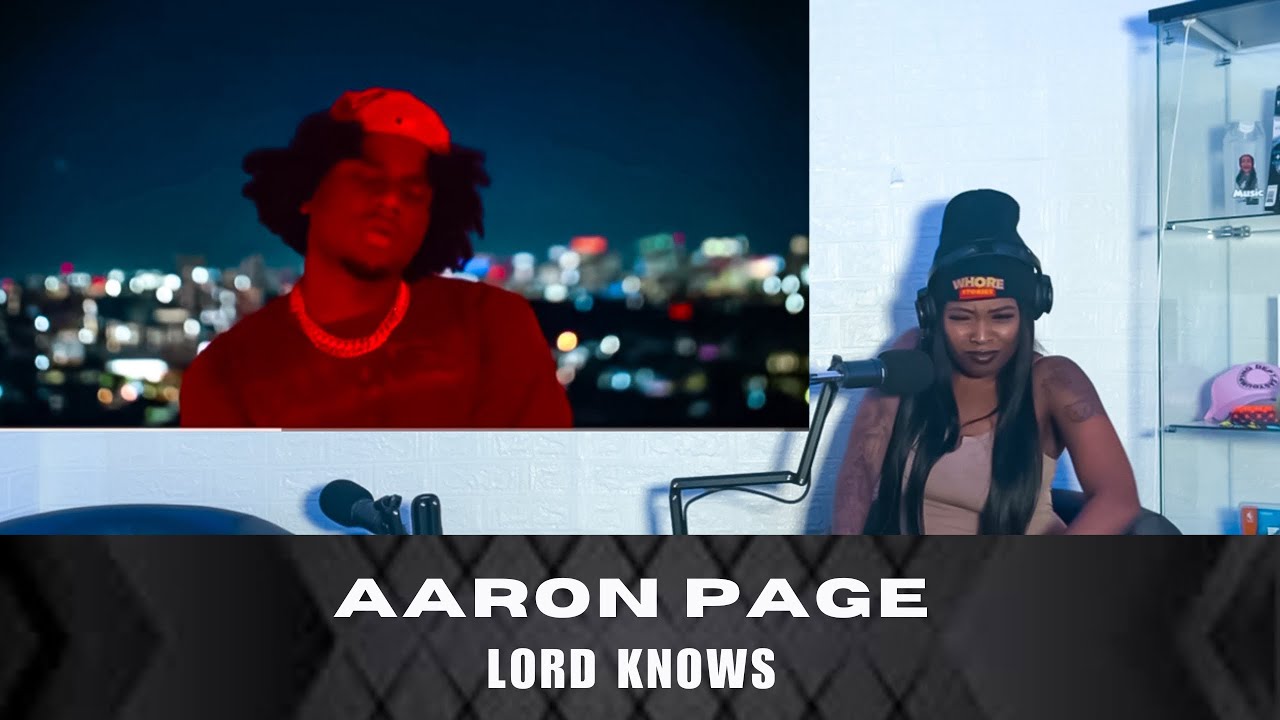 REACTION VIDEO: AARON PAGE - LORD KNOWS