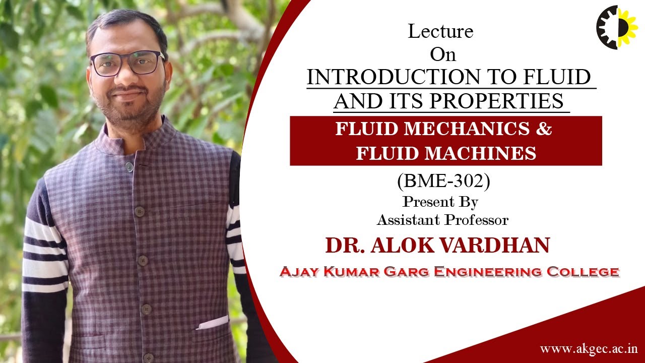 INTRODUCTION TO FLUID AND ITS PROPERTIES | FM&FM | LECTURE 01 BY DR. ALOK VARDHAN | AKGEC