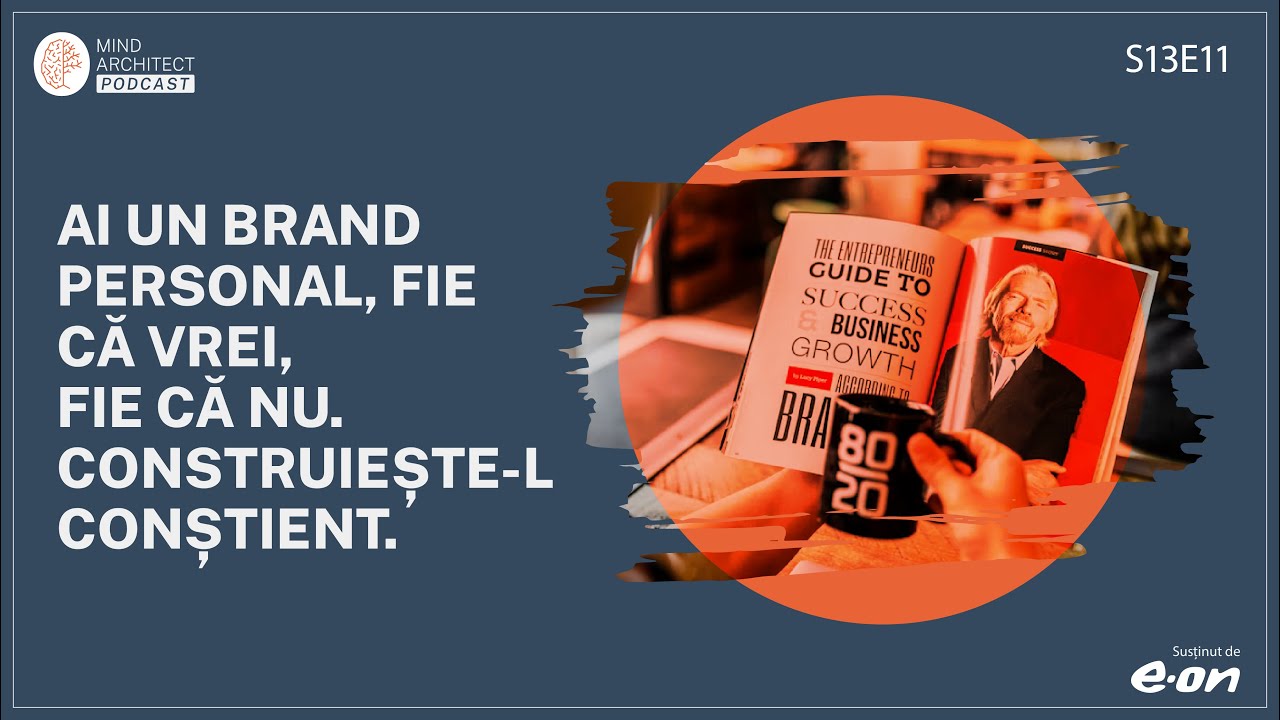 Branding Personal Conștient. Cum Te Poziționezi, Diferențiezi și Comunici Public (S13Ep11)