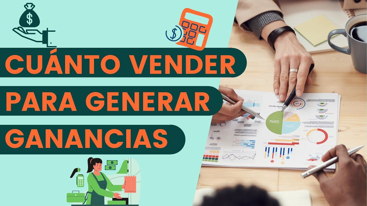 CÓMO GANAR DINERO CON TU EMPRENDIMIENTO: ¿CUÁNTO HAY QUE VENDER?