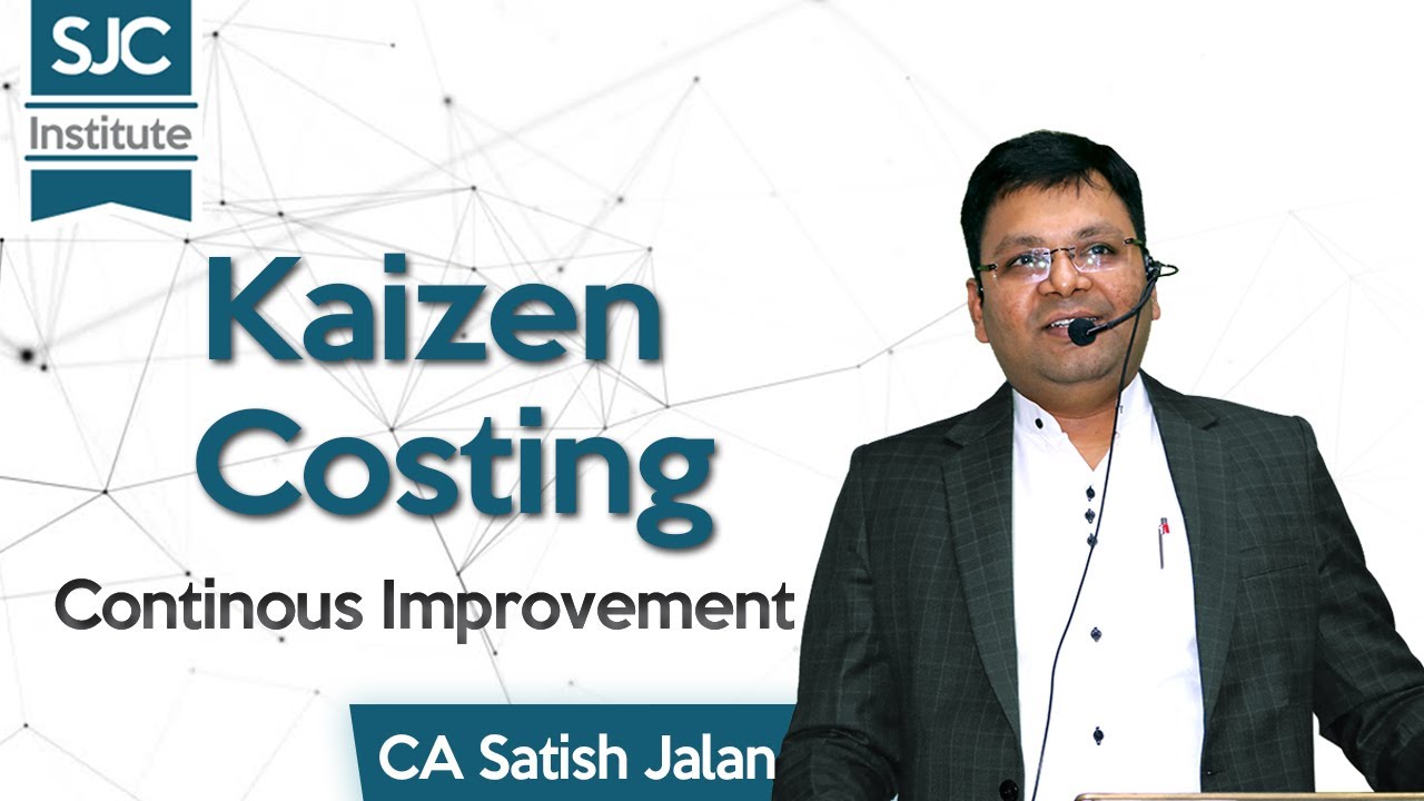 Kaizen Costing - Continuous Improvement | CA Final | CMA Final | CA Satish Jalan | SJC