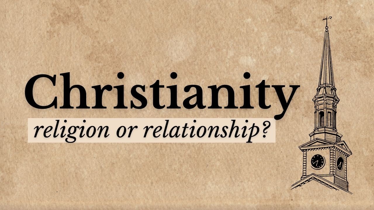 The Problem With Saying Religion Isn't Relationship