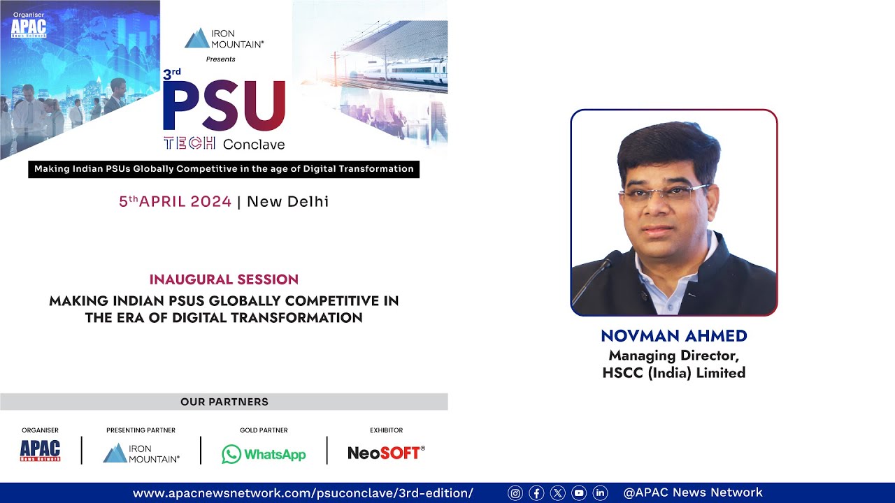 APAC 3rd PSU Tech Conclave : Novman Ahmed, Managing Director, HSCC (India) Limited