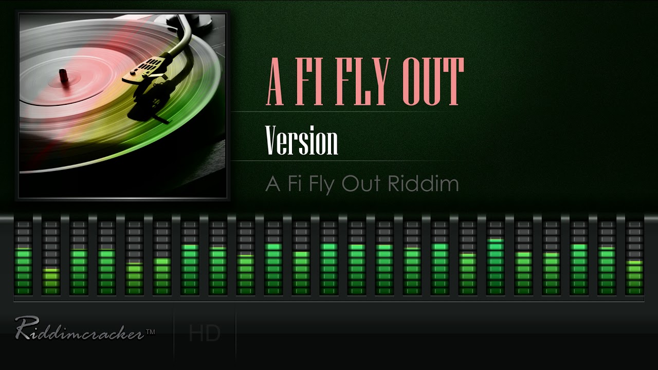 A Fi Fly Out - Version (A Fi Fly Out Riddim) [HD]
