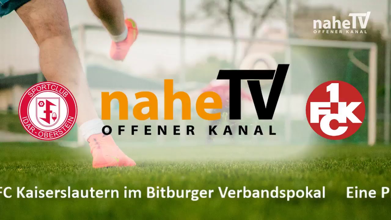 SC 07 Idar-Oberstein gegen 1. FC Kaiserslautern LIVE